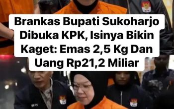 Brankas Bupati Sukoharjo Dibuka KPK, Isinya Bikin Kaget:Emas 2,5Kg dan Uang 21,2 Milliar