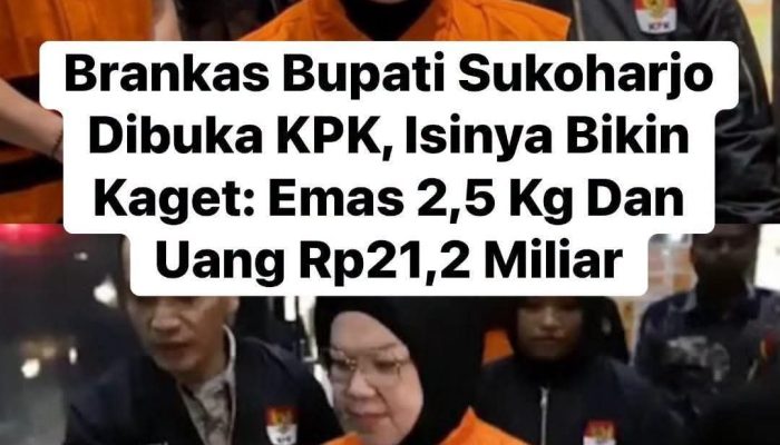 Brankas Bupati Sukoharjo Dibuka KPK, Isinya Bikin Kaget:Emas 2,5Kg dan Uang 21,2 Milliar