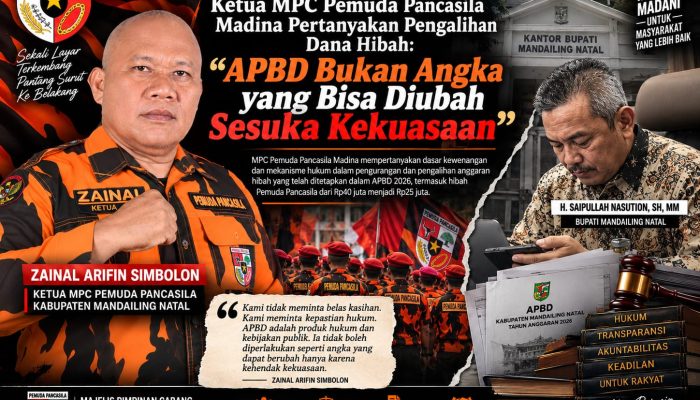 Ketua MPC Pemuda Pancasila Madina Pertanyakan Pengalihan Dana Hibah: APBD Bukan Angka yang Bisa Diubah Sesuka Kekuasaan
